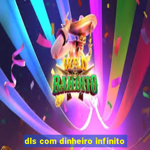 dls com dinheiro infinito